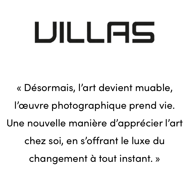 Avis Villas Désormais l'art devient muable l'oeuvre photographique prend vie une nouvelle manière d'apprécier l'art chez soi en s'offrant le luxe du changement à tout instant.webp